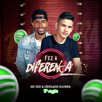 Fez a Diferença - MC Don & Cristiano Oliveira & T-aga
