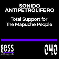 Total Support for the Mapuche People - Sonido Antipetrolifero & Daniele Soriani