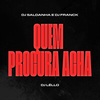 Quem Procura Acha - MemaFita Produções & DJ Lello & Dj Franck & DJ Saldanha