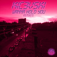 Wanna Hold You - K1C3V5K1
