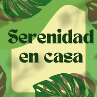 Serenidad en casa - Sonidos Tranquilos & Hogar sereno & Melodías de paz