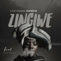 Zingiwe - Cnethemba Gonelo & Gaba Cannal