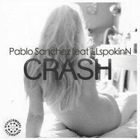 Crash - Pablo Sanchez & ILLspokinN