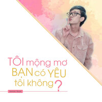 Tôi Mộng Mơ Bạn Có Yêu Tôi Không? - Havan Tran