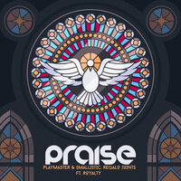 Praise - Playmaster & Smallistic & REGALO Joints & Royalty