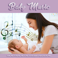 Calm Baby Lullabies - Baby Lullaby & Baby Sleep Music & Baby Music Experience