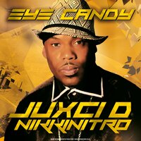 Eye Candy - Juxci D & Nikkinitro