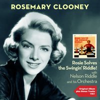 I Ain't Got Nobody (And Nobody Cares for Me) - Rosemary Clooney & Nelson Riddle And His Orchestra