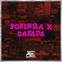 Bobinha X Safada - Mc Saci & Mc Indiazinha & DJ MATHEUS DO INTER & Deejhay W.I