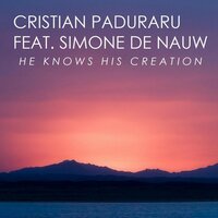 He Knows His Creation - Cristian Paduraru & Simone de Nauw & Donald Wilborn