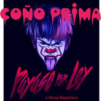 Coño Prima - Payaso X Ley & Musa Repartera