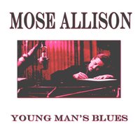 Do Nothing to You Hear from Me - Mose Allison