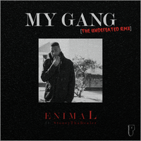 My Gang - Enimal & StoneyThaDealer & The Undefeated