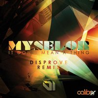 It Don't Mean A Thing - Myselor