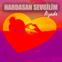 Hardasan Sevgilim - Azade