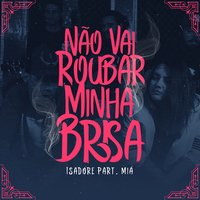 Não Vai Roubar Minha Brisa - Isadore & Mia
