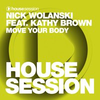 Move Your Body - Nick Wolanski & Kathy Brown