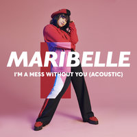 I'm A Mess Without You - Maribelle