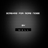 Screams for More Noise - Nell Silva
