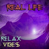 Real Life - Relax Vibes