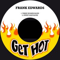 Sweet Man Blues - Frank Edwards