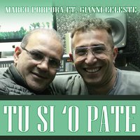 Tu si 'o pate - Gianni Celeste & Marco Porpora