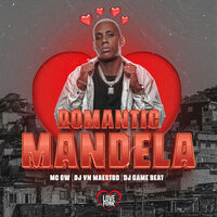 Romantic Mandela - MC Gw & DJ Game Beat & Dj VN Maestro & Love Funk
