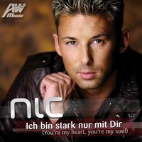 Ich bin stark nur mit dir (You're My Heart, You're My Soul) - NIC