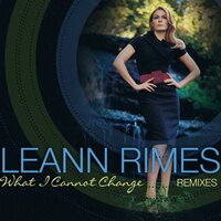 What I Cannot Change - LeAnn Rimes & Kaskade