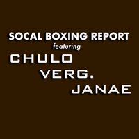 SoCal Boxing Report - Chulo & Verg Mafia & Janae