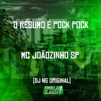 O Resumo É Pock Pock - MC JOAOZINHO SP & Dj NG Original