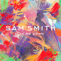 Lay Me Down - Sam Smith