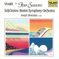 Vivaldi: The Four Seasons, Violin Concerto in G Minor, Op. 8 No. 2, RV 315 "Summer" - III. Presto - Seiji Ozawa & Boston Symphony Orchestra & Joseph Silverstein & Антонио Вивальди