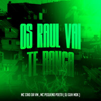 Os Raul Vai Te Banca - MC Caio Da Vm & MC Pequeno Poeta & DJ Guh mdk
