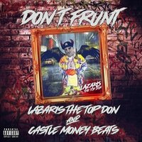 Don't Frunt - Lazaris The Top Don & Castle Money Beats