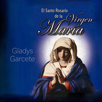 Tercer Misterio Glorioso: La Venida Del Espíritu Santo Sobre La Virgen María Y Los Apóstoles. - GLADYS GARCETE & JUAN SEBASTIAN GARCETE & Jose Maria Garcete