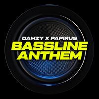 Bassline Anthem - Papirus & Damzy