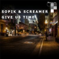 Give Us Time - Sopik & Screamer