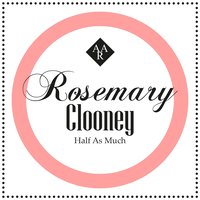 Something's Gotta Give - Rosemary Clooney