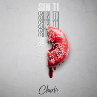 Sin Ti - Charlie