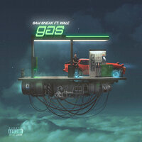 Gas - Sam Sneak & Wale