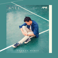 Takkan Habis - KAEL