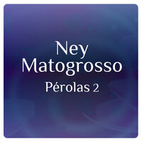 Disparada - Ney Matogrosso