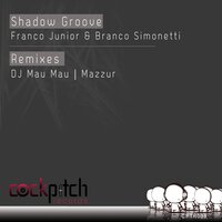 Shadow Groove - Franco Junior & Branco Simonetti & DJ Mau Mau