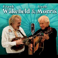 Here Today and Gone Tomorrow - Frank Wakefield & Leon Morris