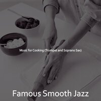 Hypnotic Moods for Cooking at Home - Famous Smooth Jazz