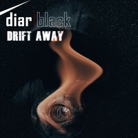 Drift Away - DiarBlack & Beyond Border