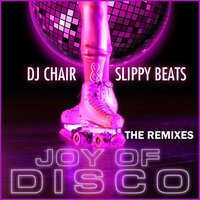 Joy of Disco - Slippy Beats & DJ Chair