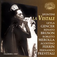 "La Vestale", Act Two: Licinio! (Cinna) - Leyla Gencer & Gaspare Spontini & Orchestra e Coro del Teatro Massimo di Palermo