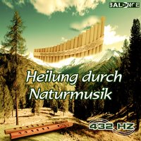 Heilung durch Naturmusik Theraphie 1 - 432 Hz